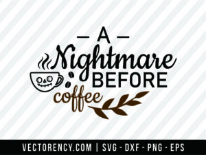 A Nightmare Before Coffee SVG