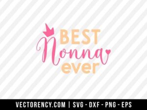 Best Nona Ever SVG Digital File