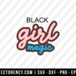 Black Girl Magic SVG Cut File