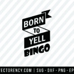 Born To Yell Bingo SVG File