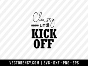 Classy Until Kick Off SVG Digital