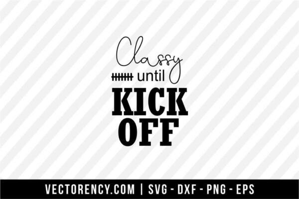 Classy Until Kick Off SVG Digital