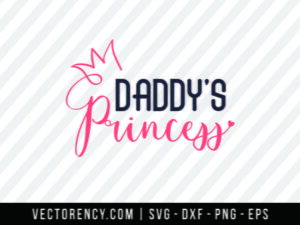 Digital SVG Cut File: Daddy's Princess