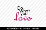 Do What You Love SVG File 1