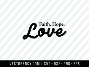 Faith, Hope, Love SVG File