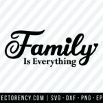 Family Is Everything SVG File Image