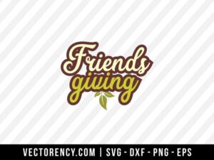 Friends Giving SVG Cut File