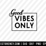 Good vibes only SVG File