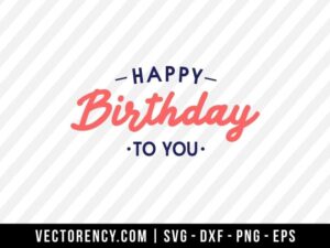 Happy Birthday To You SVG File