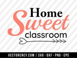 Home Sweet Classroom SVG