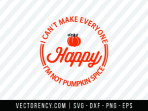 Halloween SVG: I Can't Make Everyone Happy I'm Not Pumpkin Spice