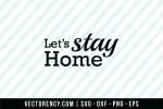 Let\'s Stay Home File SVG 1