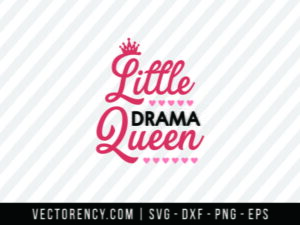 Little Drama Queen SVG Digital File