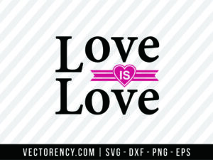 Love Is Love SVG Cut File