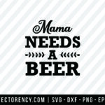 Mama Need a Beer SVG File