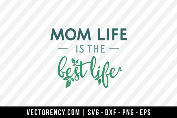 Mom Life Is The Best Life SVG Cut File