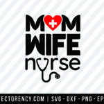 Mom Wife Nurse SVG Cut File