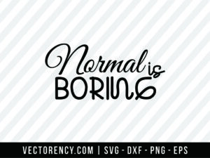 Normal Is Boring SVG File