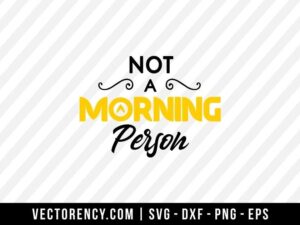 Not a Morning Person SVG File