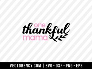 One Thankful Mama File SVG, DXF, PNG, Vector Design