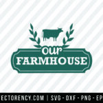 Our Farmhouse SVG Cut