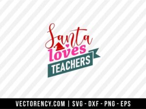 Santa Loves Teachers SVG Cut File