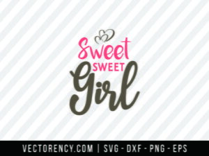 Sweet-Sweet Girl SVG Cut File