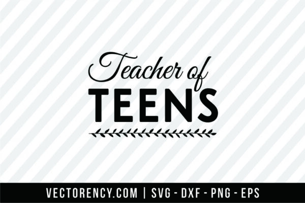 Teacher Of Teens SVG Cutting File