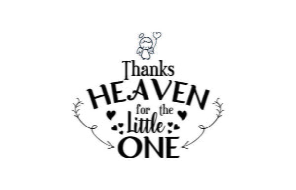 Thank Heaven For The Little One SVG File For Crafting