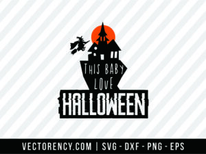 This Baby Love Halloween SVG Cricut File