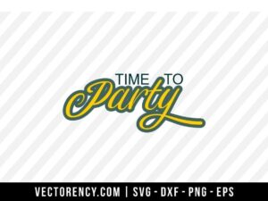 Time To Party SVG Digital File