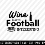 Wine Makes Football More Interesting SVG File