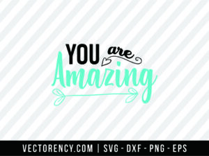 You Are Amazing SVG File Design