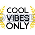 Cool Vibes Only