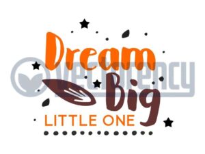 Dream Big Little One