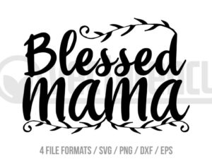 Mother's Day Blessed Mama SVG Cut File