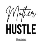 Mother Hustle