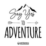 Say Yes to Adventure SVG Cut File