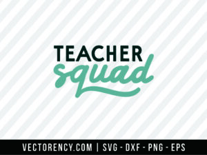 Teacher Squad SVG Cut Files For Cricut