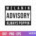 FREE SVG Melanin Advisory Always Poppin SVG cricut