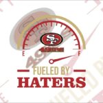 Fueled By Haters San Francisco 49ers SVG Cricut Vector File