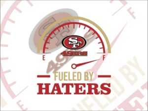 Fueled By Haters San Francisco 49ers SVG Cricut Vector File