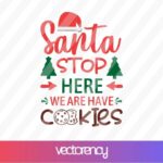 Santa, Stop Here We Are Have Cookies SVG Cut File