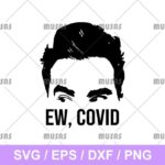 Ew, Covid David Rose SVG Cricut File Vector