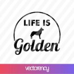 LIFE IS GOLDEN SVG CRICUT FILE