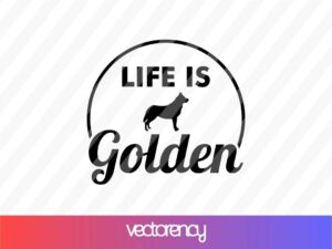 LIFE IS GOLDEN SVG CRICUT FILE