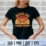 never say game over svg cricut png transparent