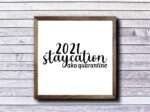 2021 Staycation aka quarantine svg