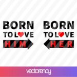 BORN TO LOVE SVG PNG DXF EPS VECTOR