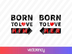 BORN TO LOVE SVG PNG DXF EPS VECTOR